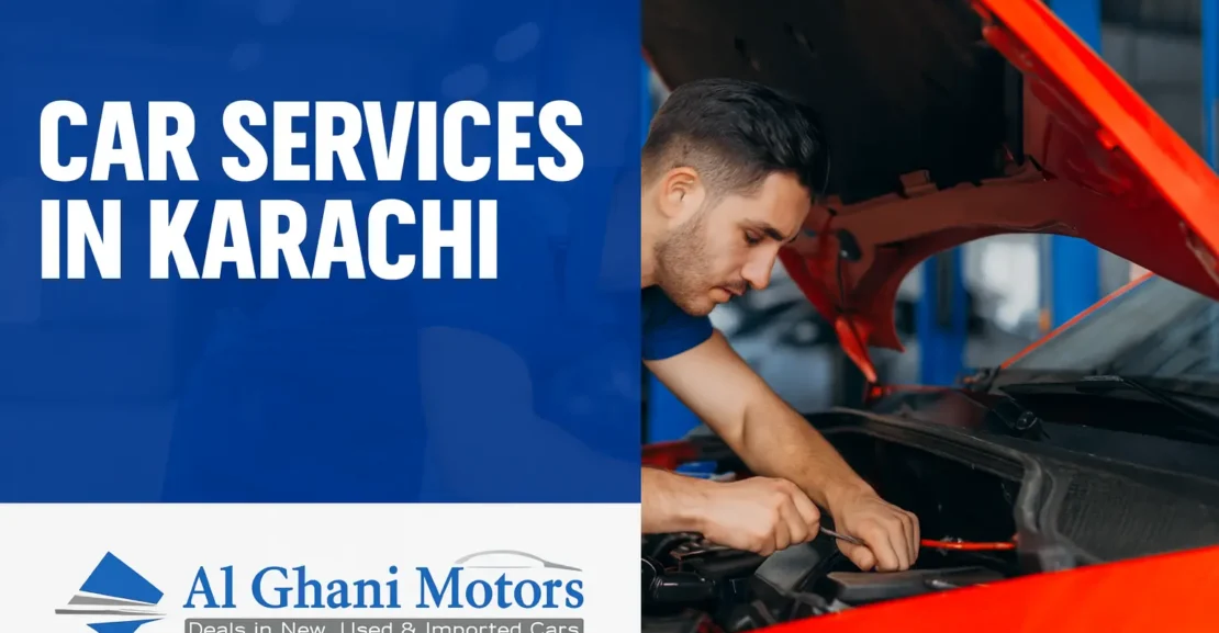 Car Services in Karachi Trusted Solutions with Al Ghani Motors